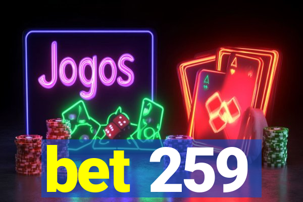 bet 259